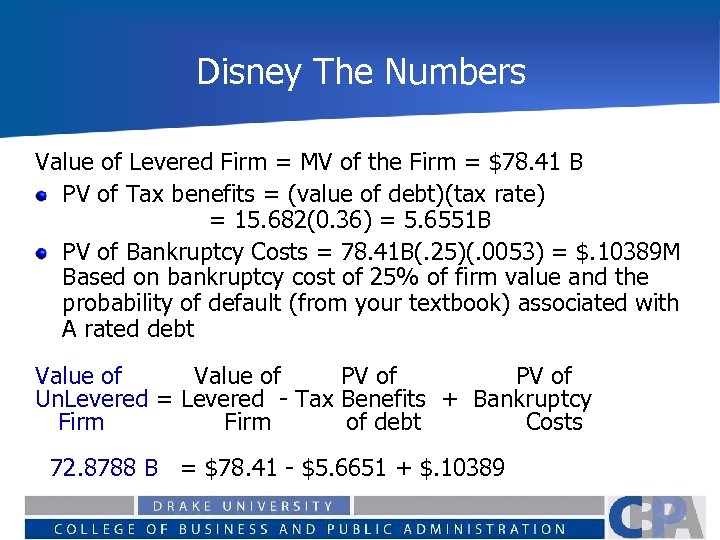 Disney The Numbers Value of Levered Firm = MV of the Firm = $78.