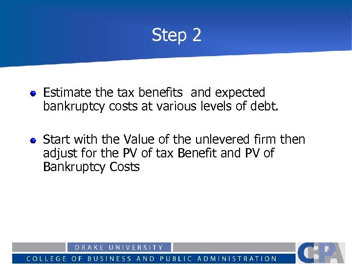 Step 2 Estimate the tax benefits and expected bankruptcy costs at various levels of