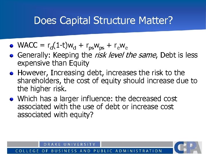 Does Capital Structure Matter? WACC = rd(1 -t)wd + rpswps + rewe Generally: Keeping