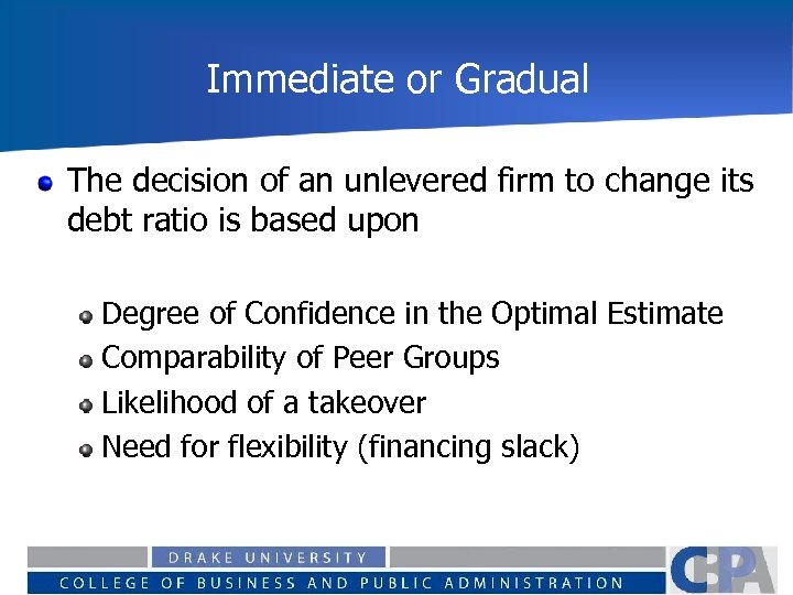 Immediate or Gradual The decision of an unlevered firm to change its debt ratio