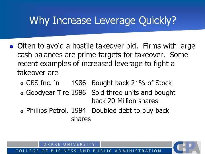 Why Increase Leverage Quickly? Often to avoid a hostile takeover bid. Firms with large