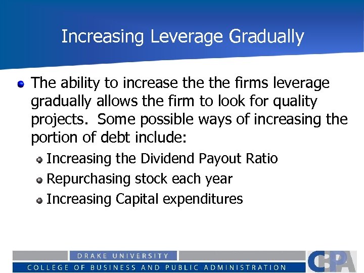 Increasing Leverage Gradually The ability to increase the firms leverage gradually allows the firm