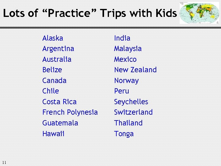 Lots of “Practice” Trips with Kids Alaska Argentina Australia Belize Canada Chile Costa Rica