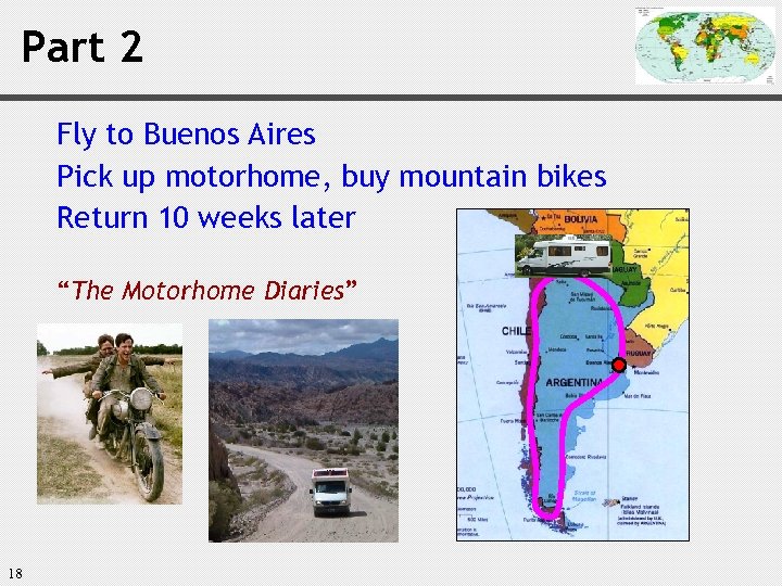 Part 2 Fly to Buenos Aires Pick up motorhome, buy mountain bikes Return 10