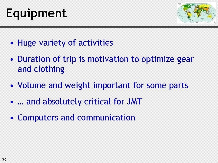 Equipment • Huge variety of activities • Duration of trip is motivation to optimize