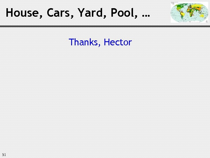 House, Cars, Yard, Pool, … Thanks, Hector 31 