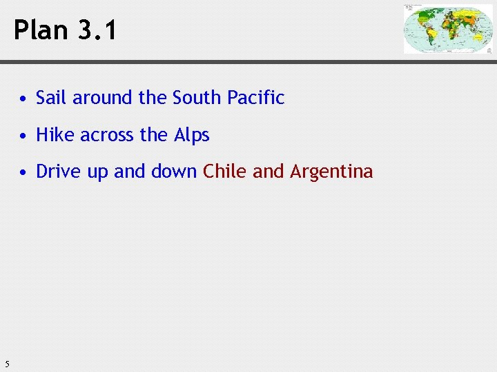 Plan 3. 1 • Sail around the South Pacific • Hike across the Alps