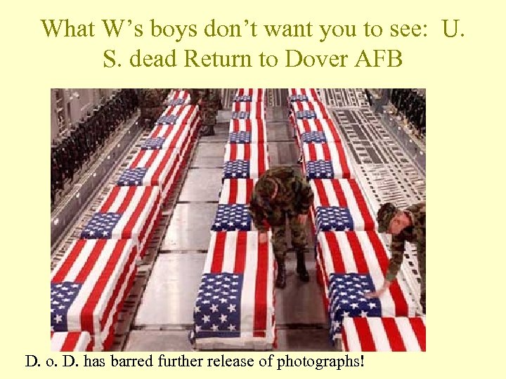 What W’s boys don’t want you to see: U. S. dead Return to Dover