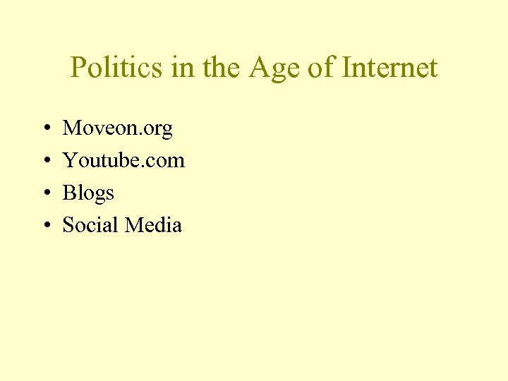 Politics in the Age of Internet • • Moveon. org Youtube. com Blogs Social