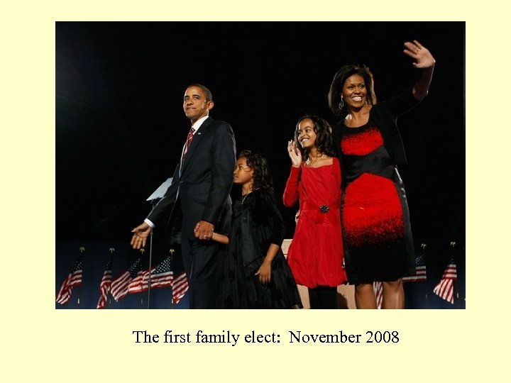 The first family elect: November 2008 