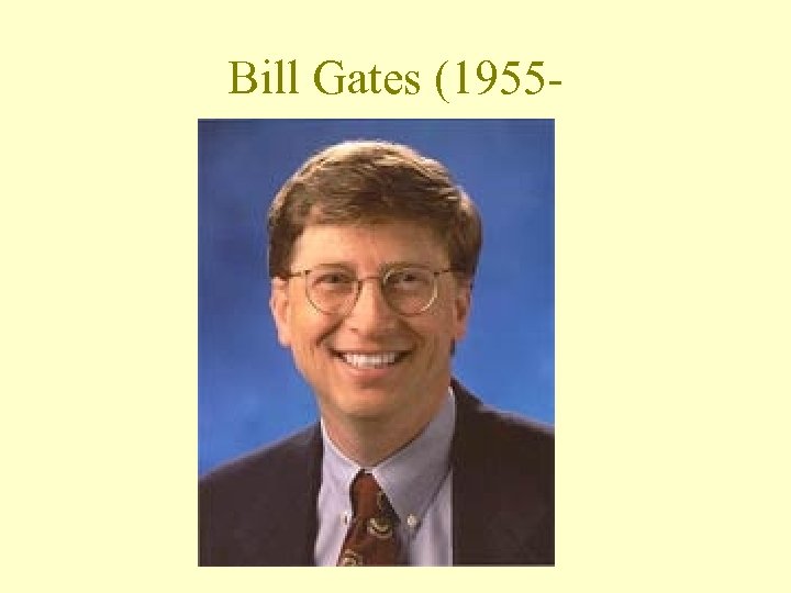 Bill Gates (1955 - 