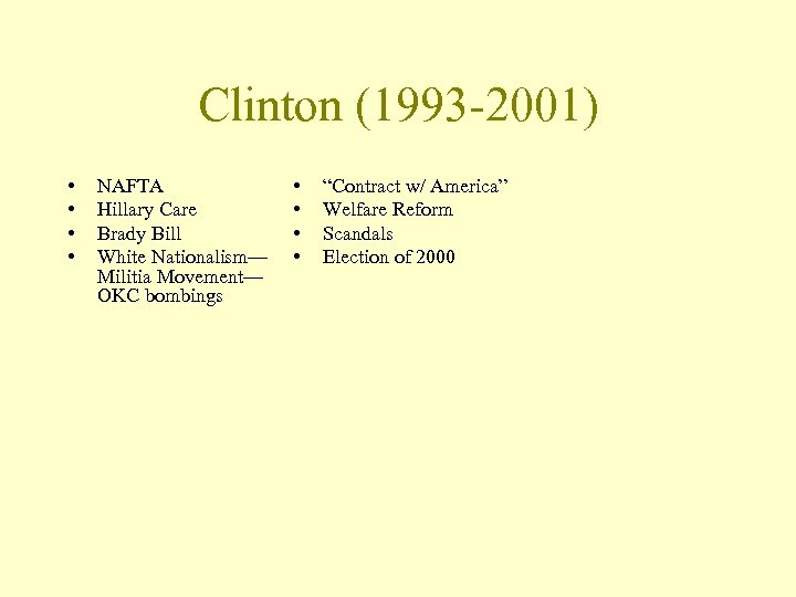 Clinton (1993 -2001) • • NAFTA Hillary Care Brady Bill White Nationalism— Militia Movement—