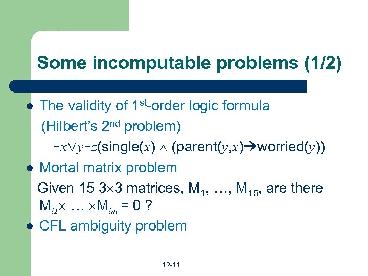 Some incomputable problems (1/2) The validity of 1 st-order logic formula (Hilbert’s 2 nd