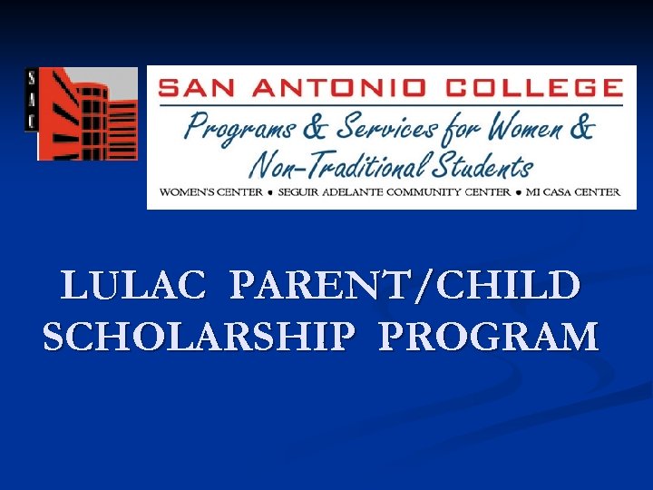 LULAC PARENT CHILD SCHOLARSHIP PROGRAM Parent Child Scholarship Program