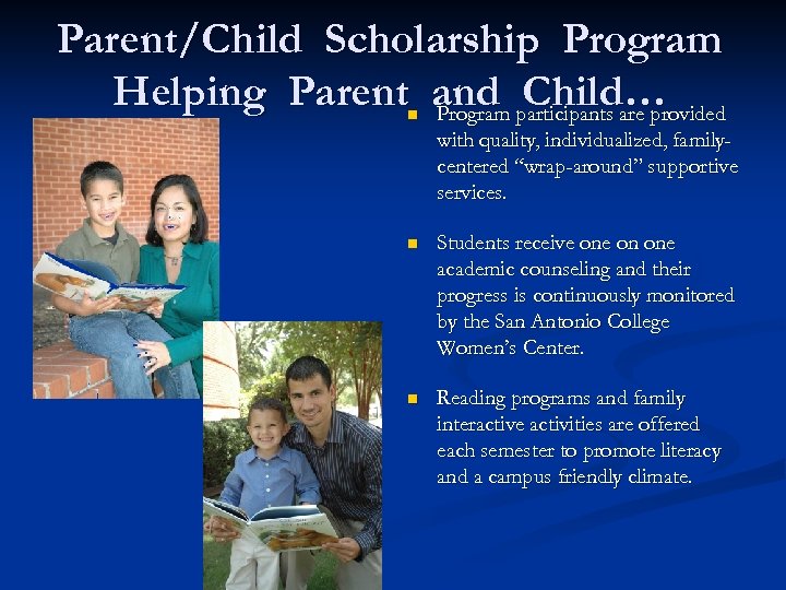 Parent/Child Scholarship Program Helping Parent and participants are provided Child… Program n with quality,