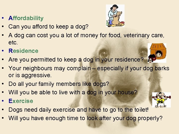  • Affordability • Can you afford to keep a dog? • A dog