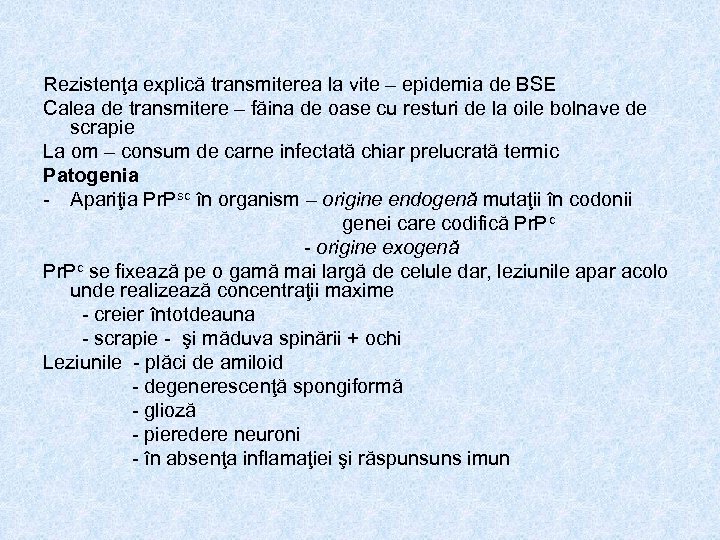 Rezistenţa explică transmiterea la vite – epidemia de BSE Calea de transmitere – făina