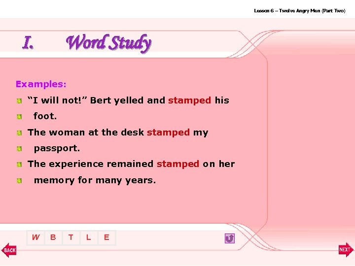 Lesson 6 – Twelve Angry Men (Part Two) I. Word Study Examples: “I will