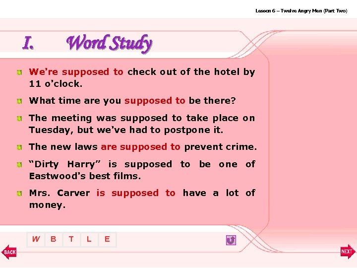Lesson 6 – Twelve Angry Men (Part Two) I. Word Study We're supposed to