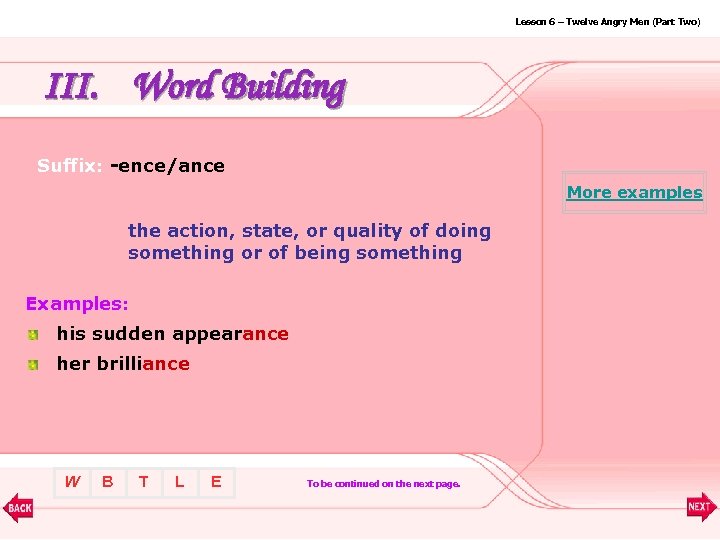 Lesson 6 – Twelve Angry Men (Part Two) III. Word Building Suffix: -ence/ance More