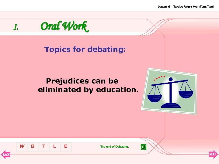 Lesson 6 – Twelve Angry Men (Part Two) Oral Work I. Topics for debating: