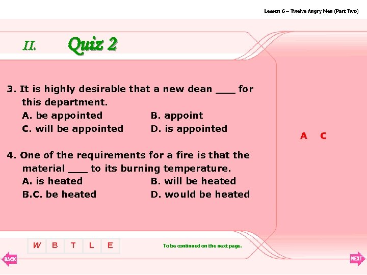 Lesson 6 – Twelve Angry Men (Part Two) Quiz 2 II. 3. It is