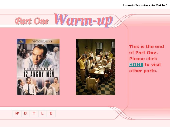 Lesson 6 – Twelve Angry Men (Part Two) Part One This is the end