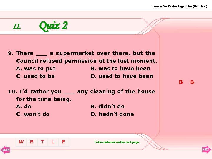 Lesson 6 – Twelve Angry Men (Part Two) Quiz 2 II. 9. There ___
