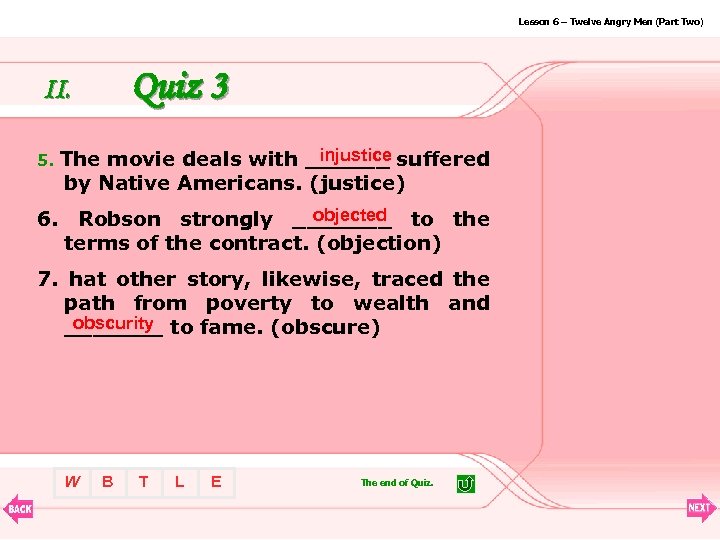 Lesson 6 – Twelve Angry Men (Part Two) Quiz 3 II. injustice 5. The