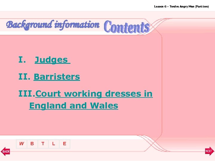 Lesson 6 – Twelve Angry Men (Part two) Background information I. Judges II. Barristers