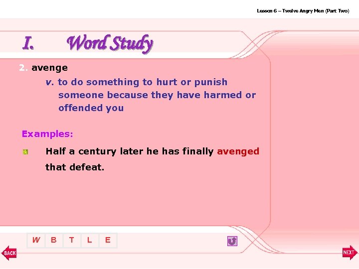 Lesson 6 – Twelve Angry Men (Part Two) I. Word Study 2. avenge v.