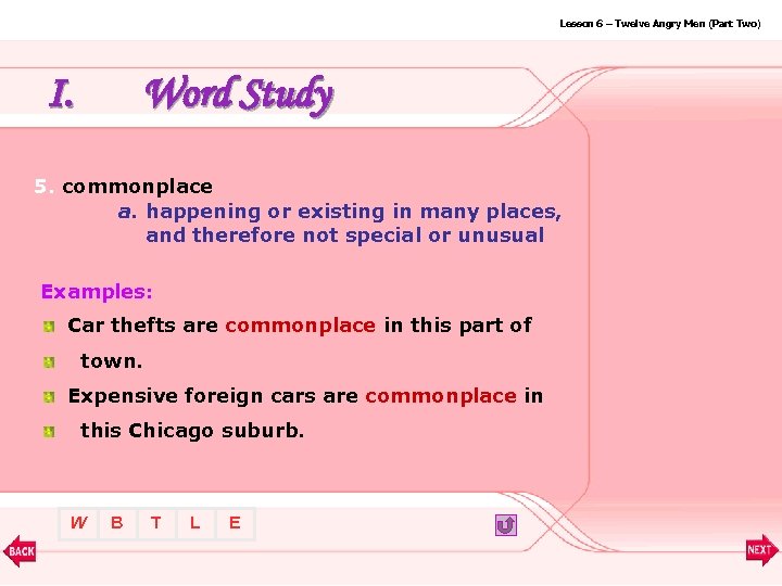Lesson 6 – Twelve Angry Men (Part Two) I. Word Study 5. commonplace a.