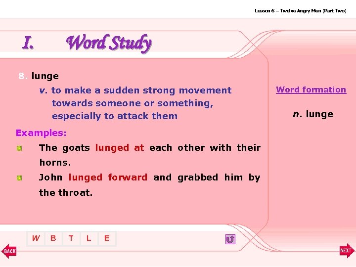 Lesson 6 – Twelve Angry Men (Part Two) I. Word Study 8. lunge v.