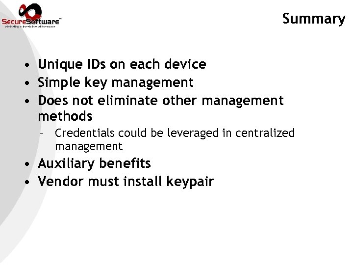 Summary • Unique IDs on each device • Simple key management • Does not