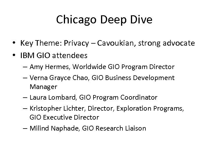 Chicago Deep Dive • Key Theme: Privacy – Cavoukian, strong advocate • IBM GIO