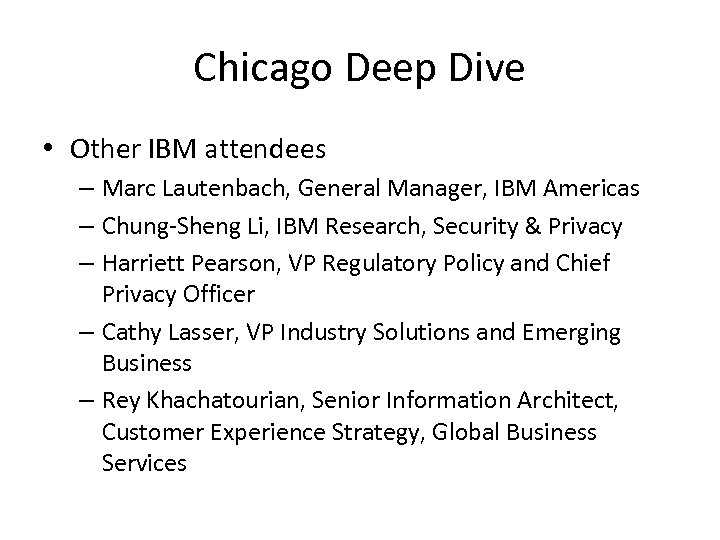 Chicago Deep Dive • Other IBM attendees – Marc Lautenbach, General Manager, IBM Americas