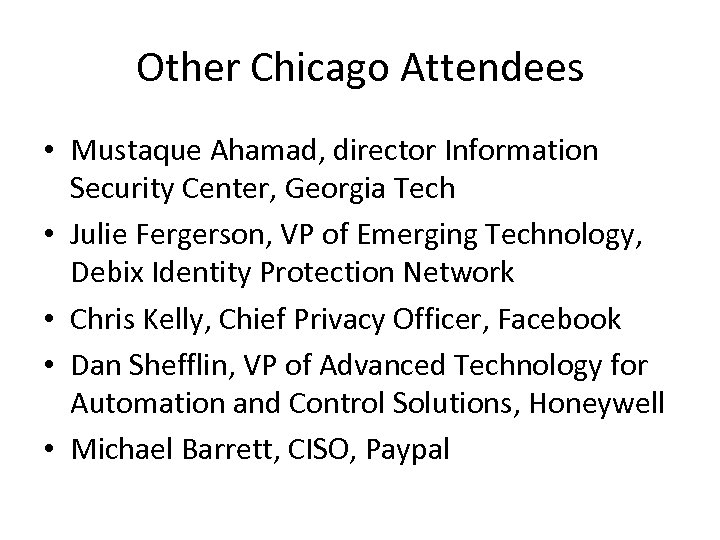 Other Chicago Attendees • Mustaque Ahamad, director Information Security Center, Georgia Tech • Julie