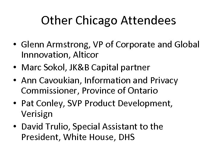 Other Chicago Attendees • Glenn Armstrong, VP of Corporate and Global Innnovation, Alticor •