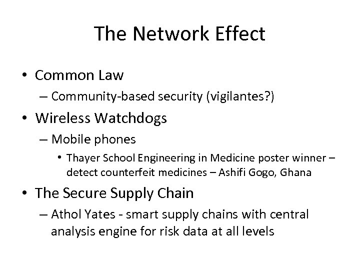 The Network Effect • Common Law – Community-based security (vigilantes? ) • Wireless Watchdogs