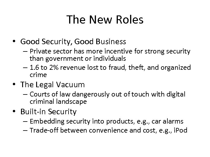 The New Roles • Good Security, Good Business – Private sector has more incentive