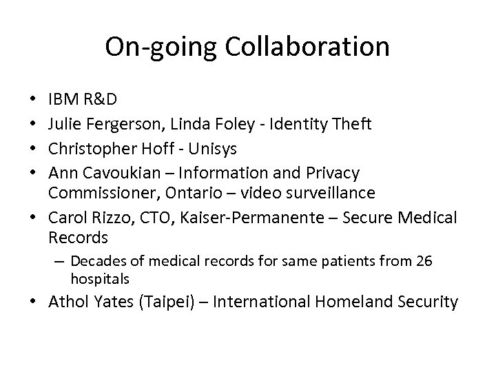 On-going Collaboration IBM R&D Julie Fergerson, Linda Foley - Identity Theft Christopher Hoff -