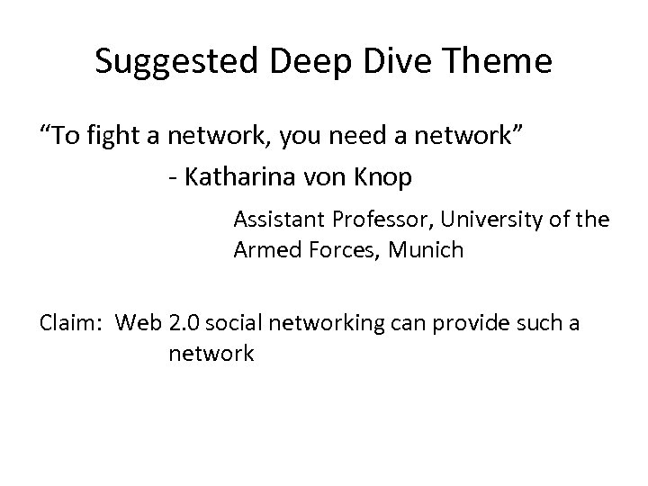 Suggested Deep Dive Theme “To fight a network, you need a network” - Katharina