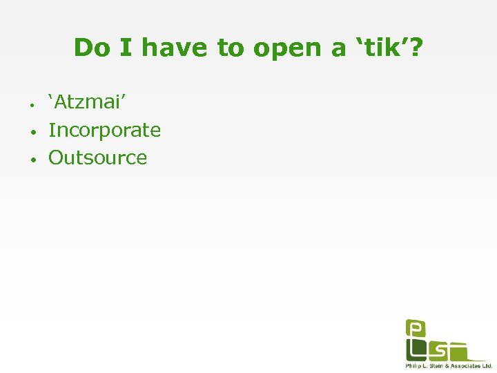 Do I have to open a ‘tik’? • • • ‘Atzmai’ Incorporate Outsource 