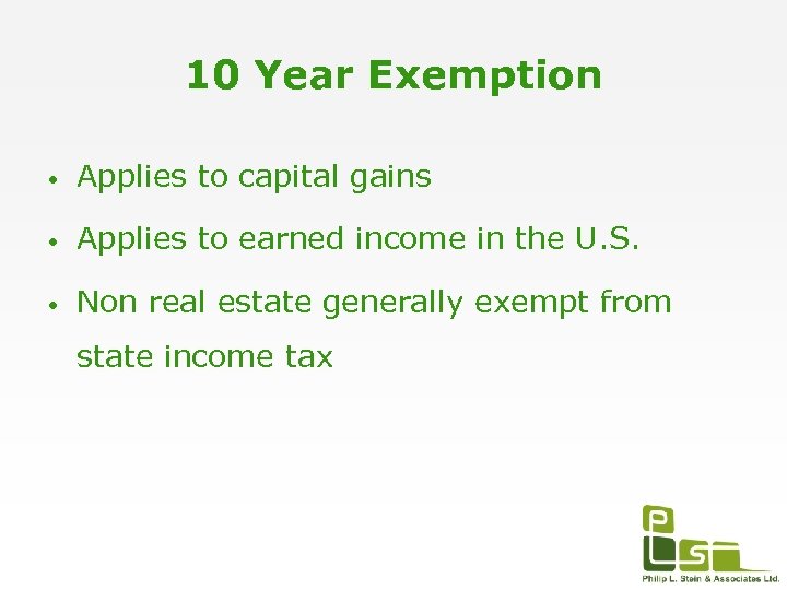 10 Year Exemption • Applies to capital gains • Applies to earned income in