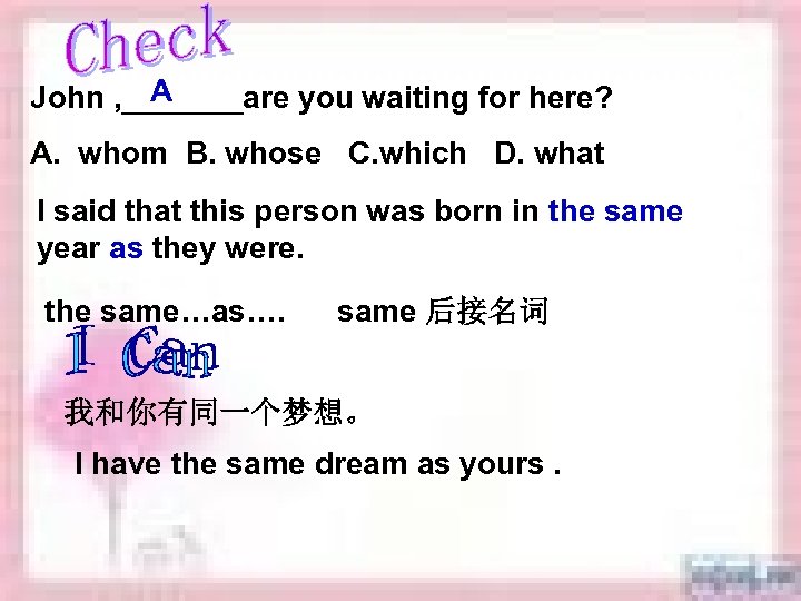 A John , _______are you waiting for here? A. whom B. whose C. which