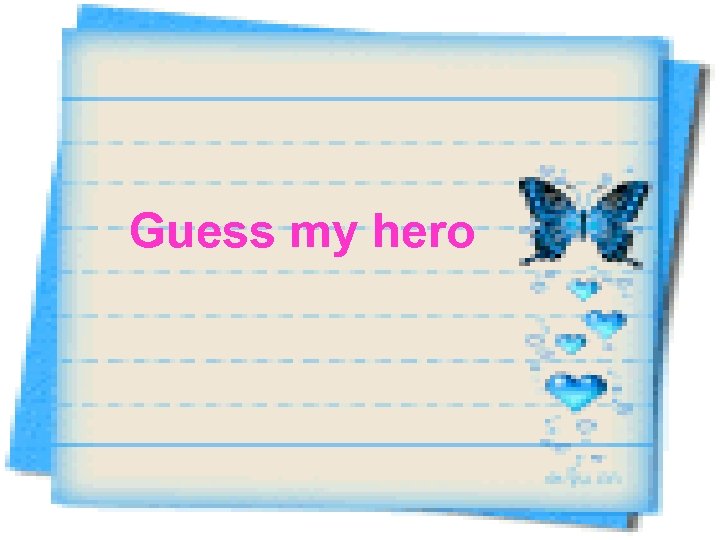 Guess my hero 