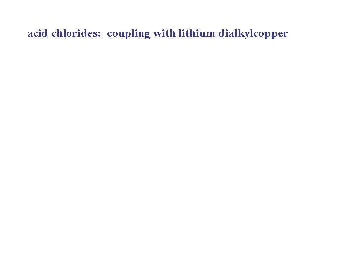 acid chlorides: coupling with lithium dialkylcopper 