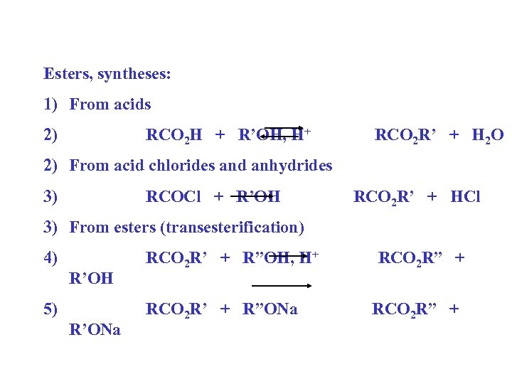 Esters, syntheses: 1) From acids 2) RCO 2 H + R’OH, H+ RCO 2