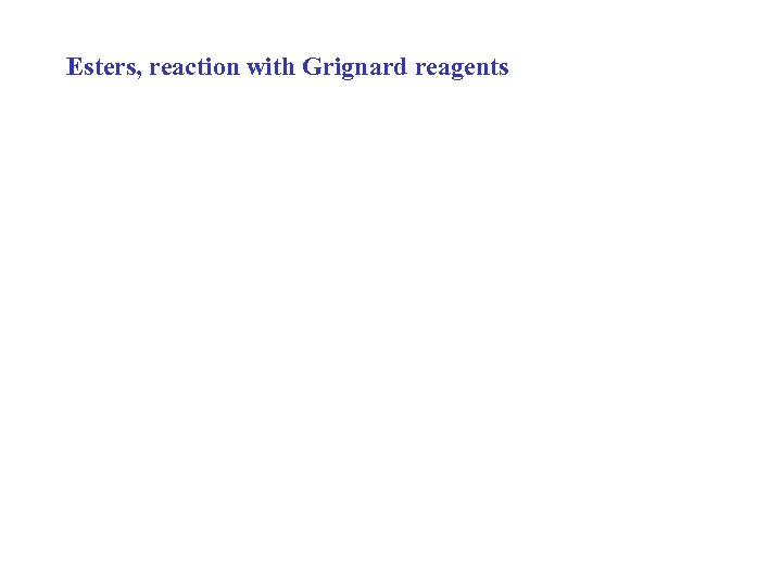 Esters, reaction with Grignard reagents 