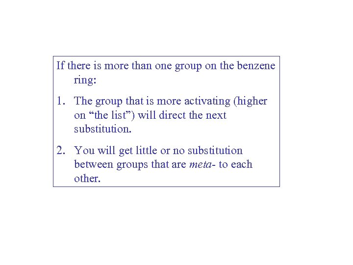 If there is more than one group on the benzene ring: 1. The group